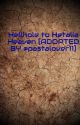 Hellhole to Hetalia Heaven [ADOPTED BY @pastalover11] by DenmarksGirl1