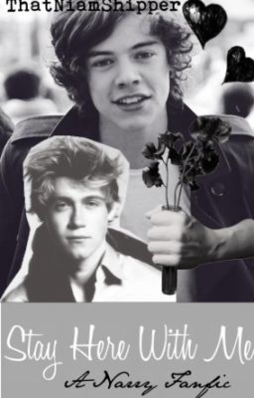 Stay Here With Me: A Narry Fanfiction by ThatNiamShipper