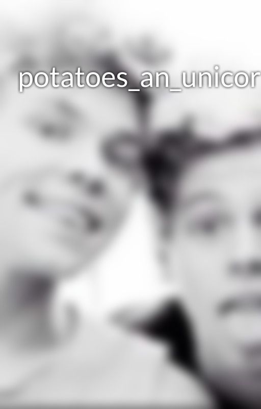 potatoes_an_unicorns by potatoes_an_unicorns