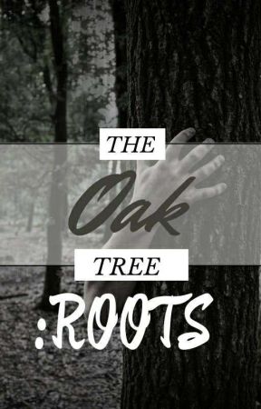 The Oak Tree: Roots (Book One) by BeeOnydex618