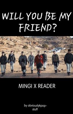 Will you be my friend? (Song Mingi X Reader) DISCONTINUED cover