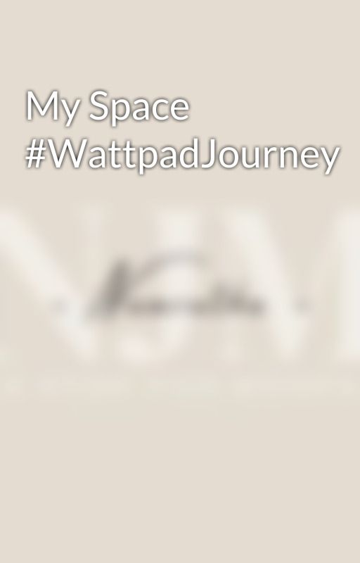 My Space #WattpadJourney by NamrathaNamratha