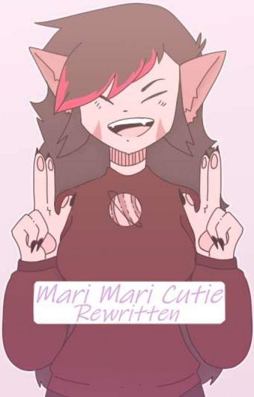 Mari Mari Cutie : Rewritten by maglocked