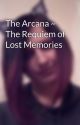 The Arcana ~ The Requiem of Lost Memories by ReYnn_DarkAngel