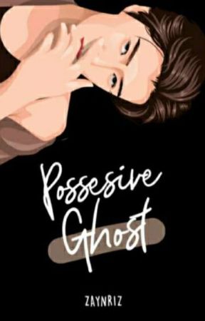 Possesive Ghost(Sudah Terbit) by Zaynriz