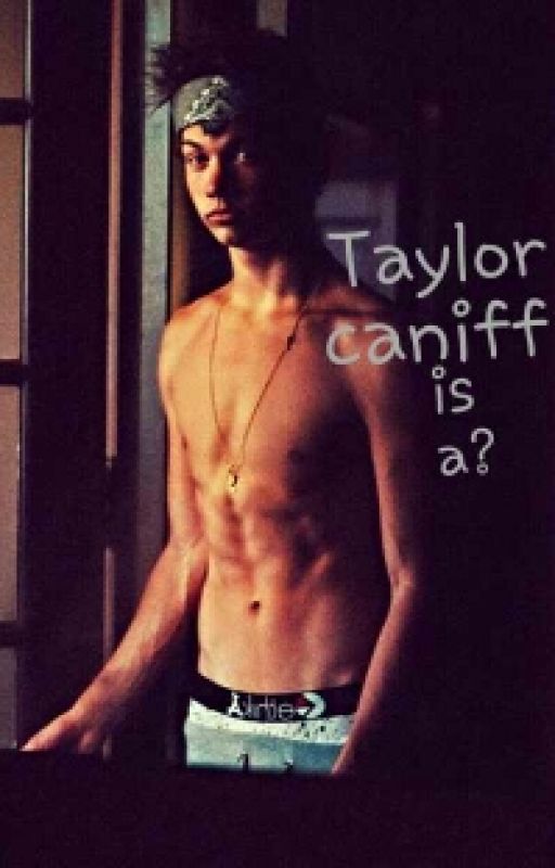 Taylor Caniff is a? by zaazz_les