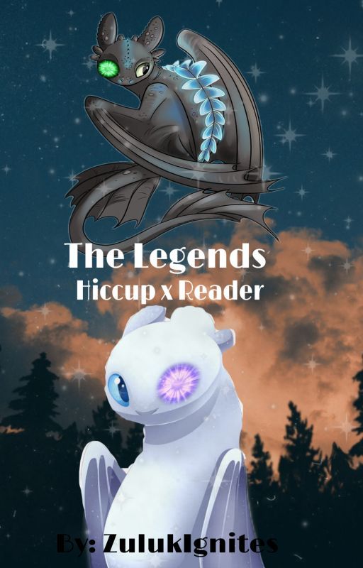 The Legends  (Hiccup x Reader) by ZulukIgnites