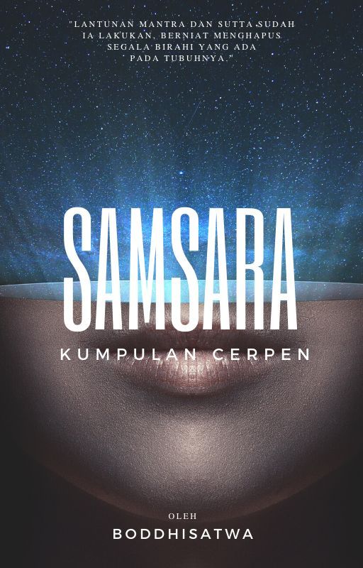 Samsara: Kumpulan Cerpen oleh Boddhisatwa by Boddhisatwa