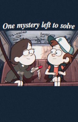 One mystery left to solve | Dipper Pines (COMPLETED) cover