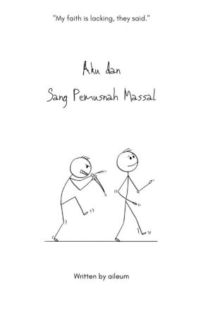 Aku dan Sang Pemusnah Masal by aileum