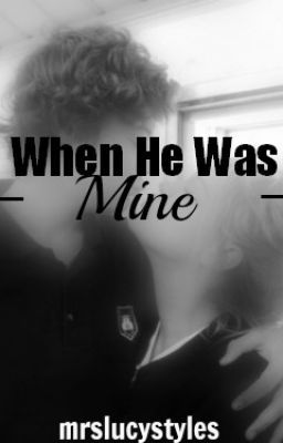 When He Was Mine (A Harry Styles Fanfiction) cover