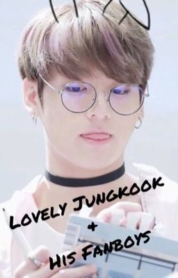 Lovely Jungkook & His Fanboys cover