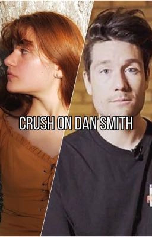 Crush on Dan Smith. Dan Smith & Hata Rock fanfiction  by danandhata