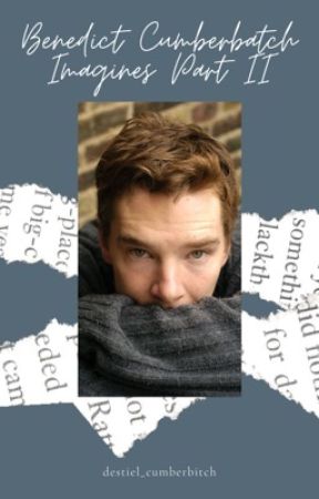 Benedict Cumberbatch Imagines Prt. 2 by destiel_cumberbitch