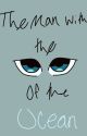 The Man With The Eyes Of The Ocean (discontinued) by -Champignon-