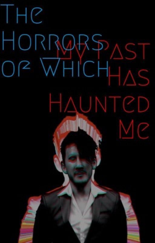 The Horrors Of Which My Past Has Haunted Me (Darkiplier/Damien x Reader) by BaddieTaggie