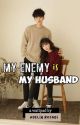 My Enemy Is My Husband by adelialousa