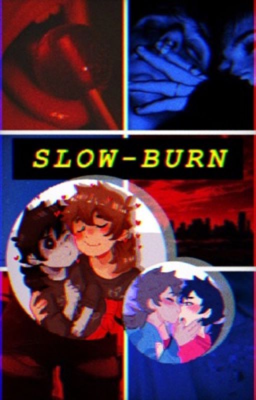 Slow Burn - {FREDEDDY} - FHS ENGLISH by fr3dfr3dfr3d