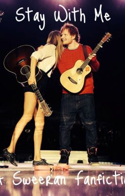 Stay With Me: A Sweeran Fanfiction cover