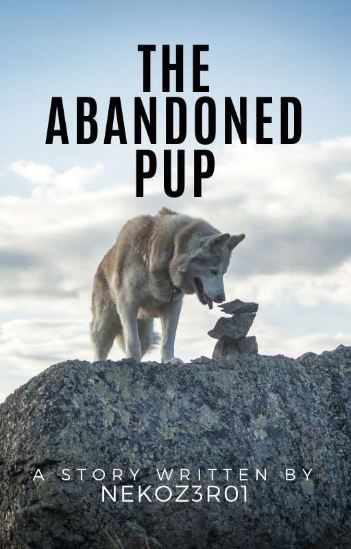 The Abandoned Pup || A Werewolf Story by NekoZer01