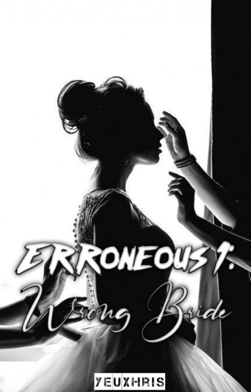 Erroneous 1: Wrong Bride by Yeuxhris