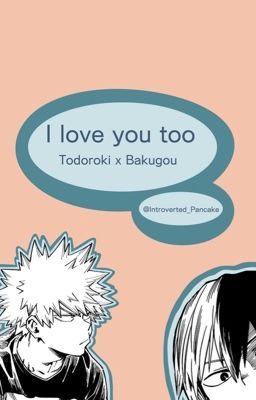 I love you too [BakugouxTodoroki] cover