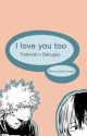 I love you too [BakugouxTodoroki] by Introverted_Pancake