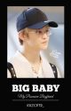 BIG BABY || Revisi by ajengsr_