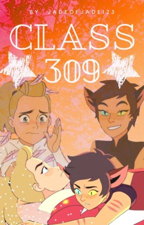 Class 309 (Catradora highschool au) by JadeOfJade123