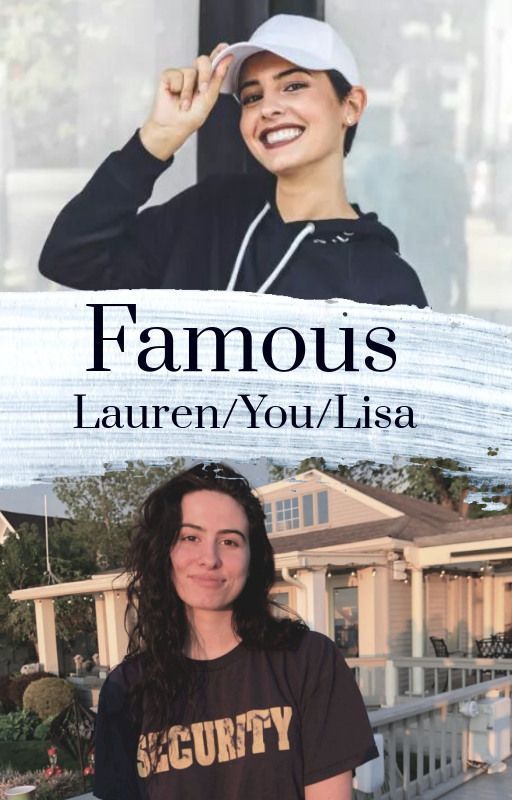 Famous (Lisa/You/Lauren Cimorelli) by uuuuuuuhhmmmmmmm