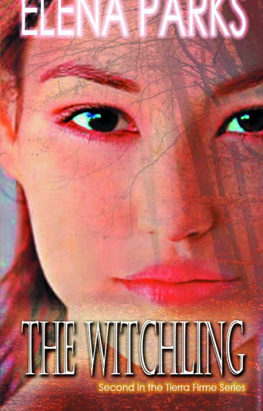 THE WITCHLING: Tierra Firme Book Two by ElenaYsabelParks