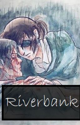 Riverbank {LeviHan} [Manga Spoilers!] cover