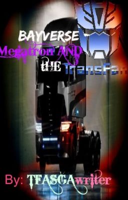 Bayverse - Megatron and The Transfan cover