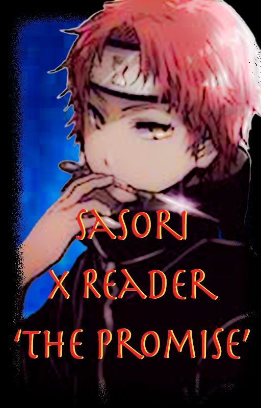 Sasori x Reader 'The Promise ' [Incomplete] by CeCeXMc