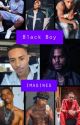 ❤️BLACK BOY IMAGINES❤️ by averyslife101