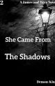 She Came From the Shadows (James and Tera: book 2) by davidfoxrouse