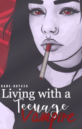 Living with a Teenage Vampire (Book 1) by ranch-boy420