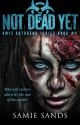 Not Dead Yet (Sample Only, Now on KU) by SamieSands