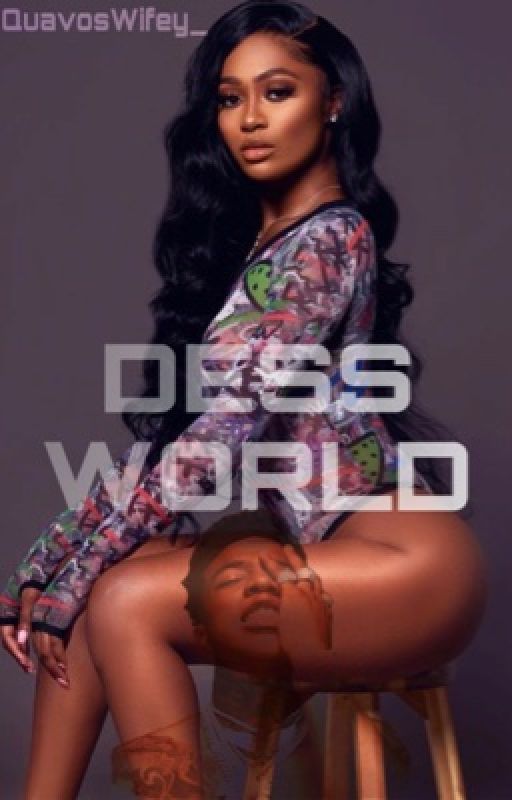 DESS WORLD | Yungeen Ace  by QuavosWifeyy_