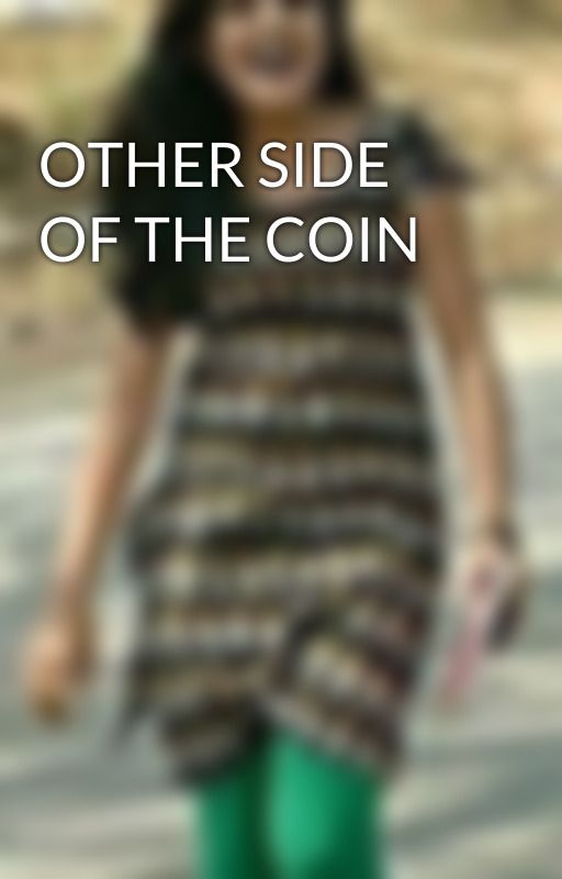 OTHER SIDE OF THE COIN by JanviSinha