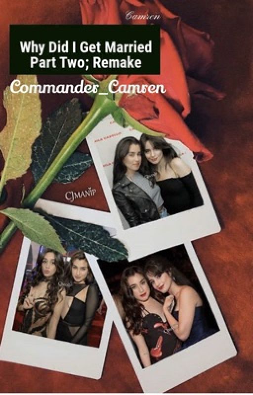 Why Did I Get Married; Part Two ☾☀︎ Camren by Commander_Camren