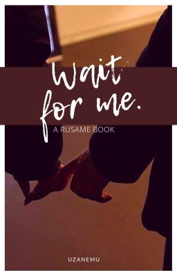 wait for me. // a CH rusame story cover