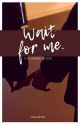 wait for me. // a CH rusame story by uzanemu