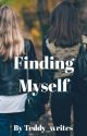 Finding Myself by Teddy_writes