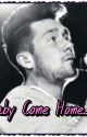 Baby Come Home... by KLHSTORMINGBASTILLE