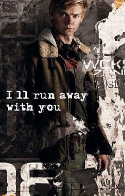 I'll run away with you. | the maze runner [newt] cover