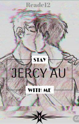 Stay With Me || Jercy AU cover