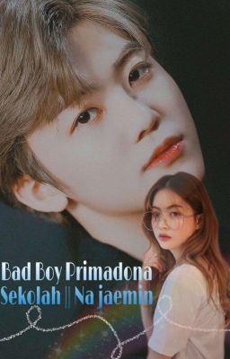 Bad Boy Primadona Sekolah || Na Jaemin cover