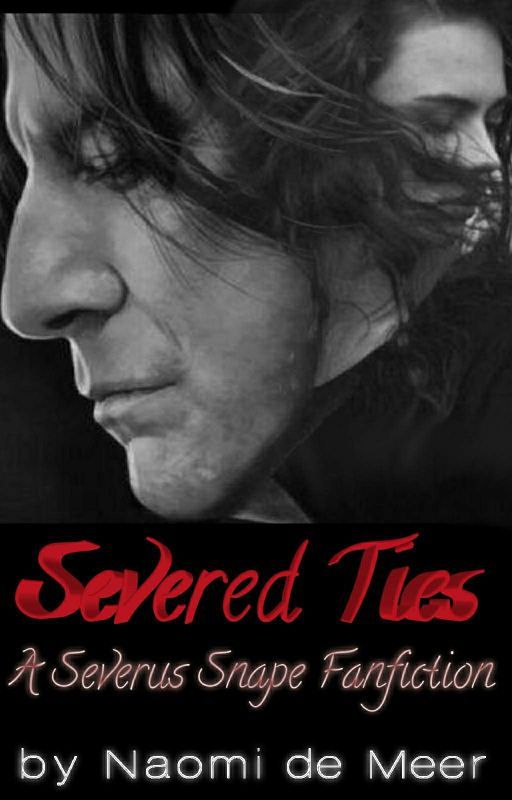 Severed Ties || Severus Snape by HogwartsDungeons