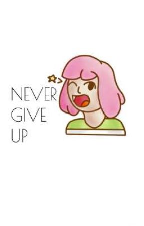 Never Give Up by jocethemotivator